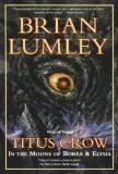 Brian Lumley Titus Crow Volume 3 In The Moons Of Borea Elysia 