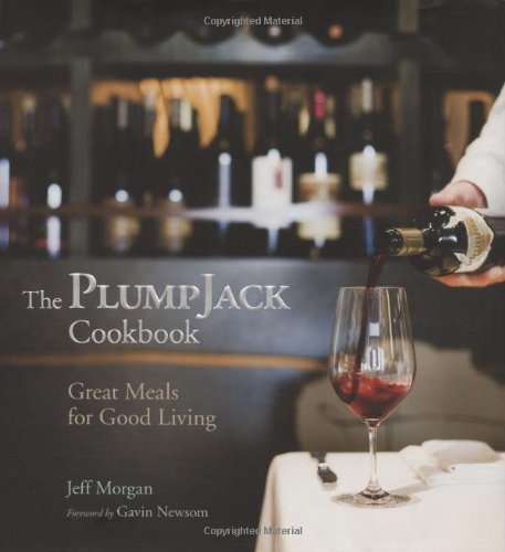 Jeff Morgan Plumpjack Cookbook The Great Meals For Good Living 