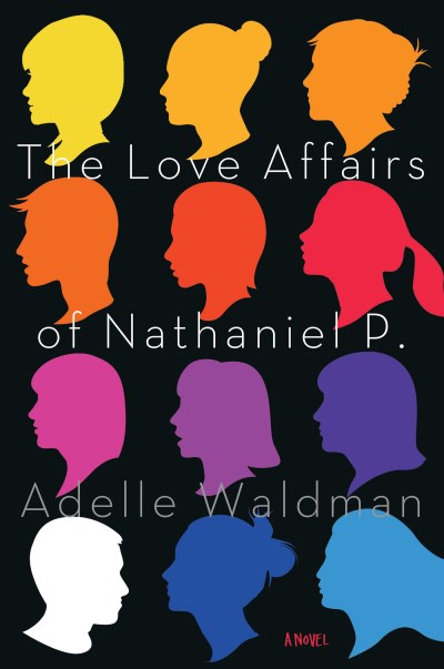 Adelle Waldman The Love Affairs Of Nathaniel P. 