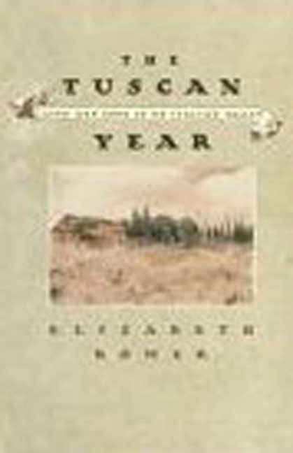 Elizabeth Romer The Tuscan Year Life And Food In An Italian Valle 