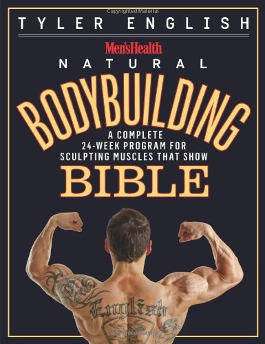 Tyler English Men's Health Natural Bodybuilding Bible A Complete 24 Week Program For Sculpting Muscles 