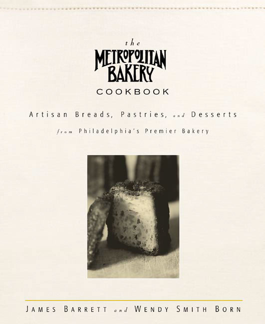 James Barrett The Metropolitan Bakery Cookbook Artisan Breads 
