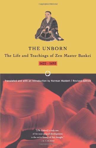Bankei Unborn The Life And Teachings Of Zen Master Bankei 1622 