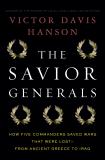 Victor Davis Hanson The Savior Generals How Five Great Commanders Saved Wars That Were Lo 