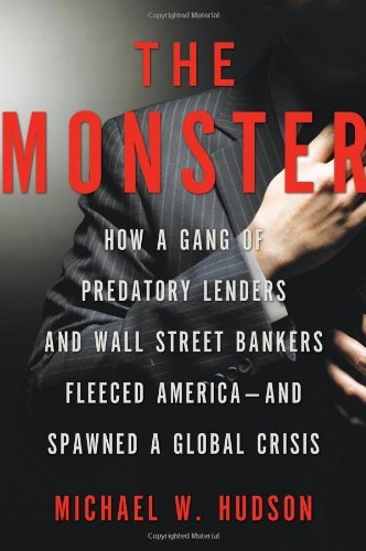 Michael W. Hudson/The Monster@ How a Gang of Predatory Lenders and Wall Street B