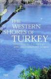 John Freely The Western Shores Of Turkey Discovering The Aegean And Mediterranean Coasts Revised And Enl 
