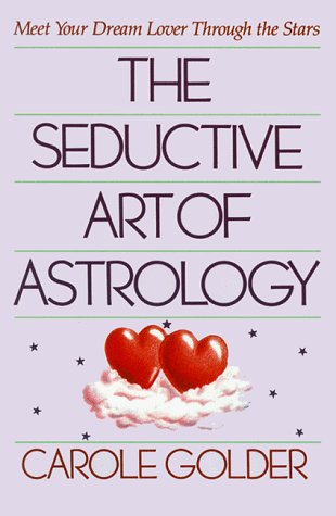 Carole Golder/The Seductive Art of Astrology@ Meet Your Dream Lover Through the Stars
