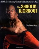 Shi Yan Ming The Shaolin Workout 28 Days To Transforming Your Body And Soul The Wa 
