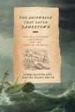 Lorri Glover Shipwreck That Saved Jamestown The The Sea Venture Castaways And The Fate Of America 
