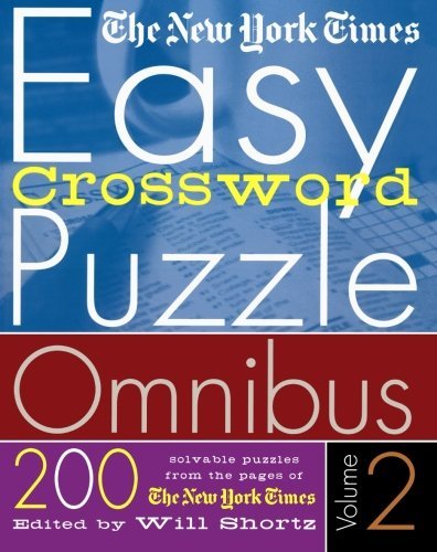 New York Times/The New York Times Easy Crossword Puzzle Omnibus V@ 200 Solvable Puzzles from the Pages of the New Yo