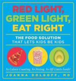 Joanna Dolgoff Red Light Green Light Eat Right The Food Solution That Lets Kids Be Kids 