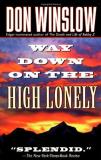 Don Winslow Way Down On The High Lonely (dead Letter Mysteries 