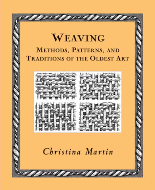 Christina Martin Weaving Methods Patterns And Traditions Of The Oldest A 