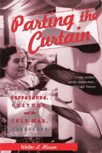 Walter L. Hixson Parting The Curtain Propaganda Culture And The Cold War 1998 