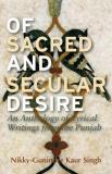 Nikky Guninder Kaur Singh Of Sacred And Secular Desire An Anthology Of Lyrical Writings From The Punjab 