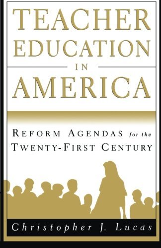 Na Na Teacher Education In America Reform Agendas For The Twenty First Century 1997 