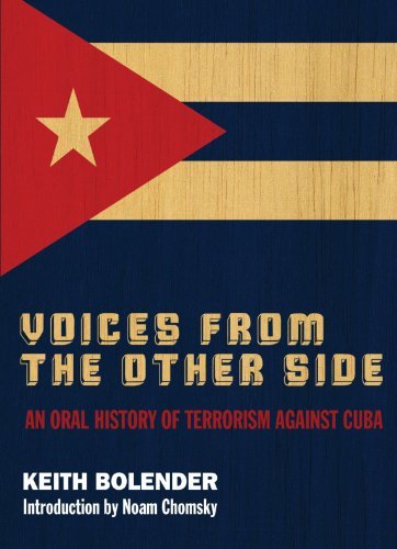 Keith Bolender Voices From The Other Side An Oral History Of Terrorism Against Cuba An Ora 