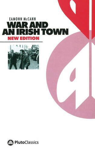 Eamonn Mccann War And An Irish Town Updated 