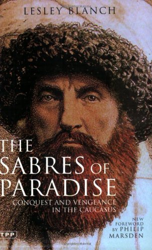 Lesley Blanch The Sabres Of Paradise Conquest And Vengeance In The Caucasus Revised E Revised 