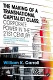 William K. Carroll The Making Of A Transnational Capitalist Class Corporate Power In The 21st Century 
