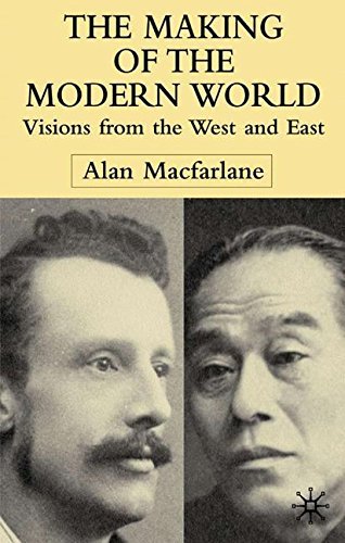 A. Macfarlane The Making Of The Modern World Visions From The West And East 2002 