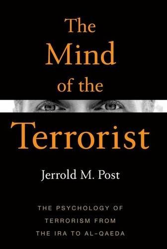 Jerrold M. Post The Mind Of The Terrorist The Psychology Of Terrorism From The Ira To Al Qa 