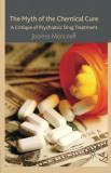 J. Moncrieff The Myth Of The Chemical Cure A Critique Of Psychiatric Drug Treatment Revised 