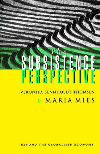 Maria Mies The Subsistence Perspective Beyond The Globalised Economy 