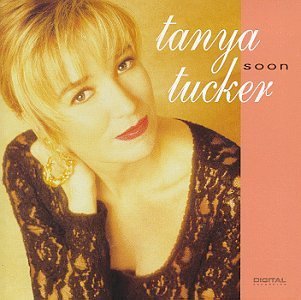 Tanya Tucker/Soon
