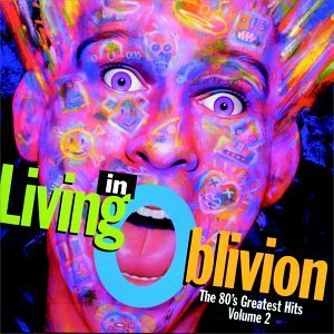 LIVING IN OBLIVION/VOL. 2-80'S GREATEST HITS