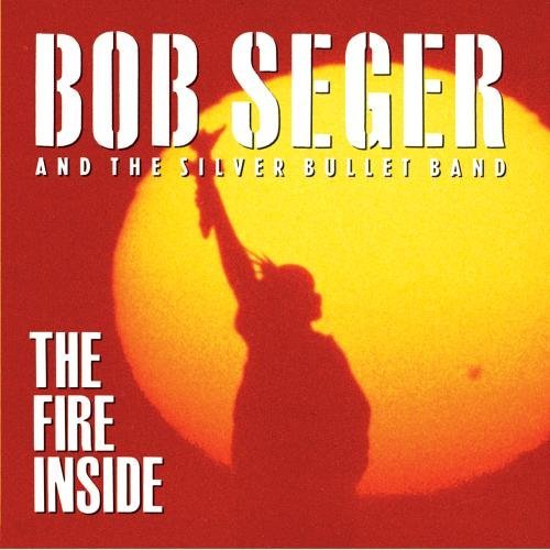SEGER,BOB/FIRE INSIDE