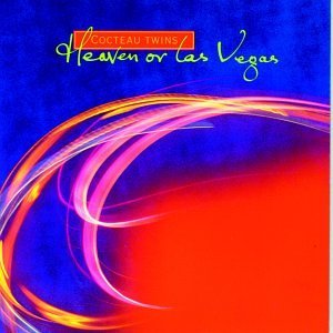 COCTEAU TWINS/HEAVEN OR LAS VEGAS