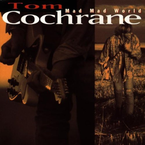 Tom Cochrane/Mad Mad World