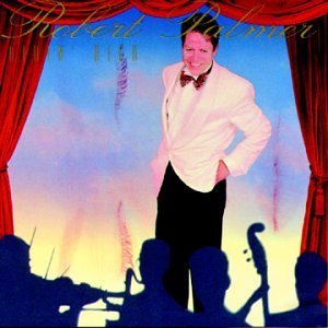Robert Palmer/Ridin' High