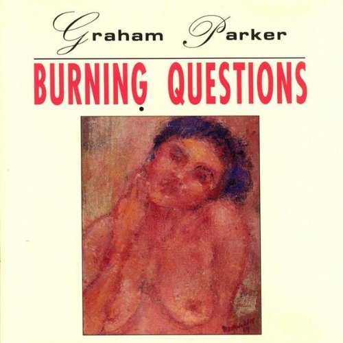 PARKER,GRAHAM/BURNING QUESTIONS