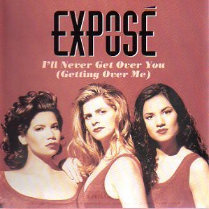 Expose/I'Ll Never Get Over You (Getting Over Me)