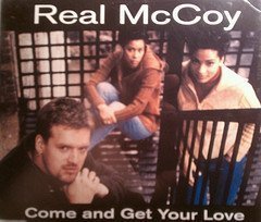 Real Mccoy/Come & Get Your Love (X5)