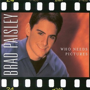 Brad Paisley/Who Needs Pictures