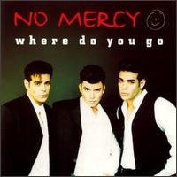 No Mercy/Where Do You Go (X2)