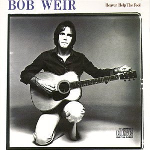 WEIR,BOB/HEAVEN HELP THE FOOL