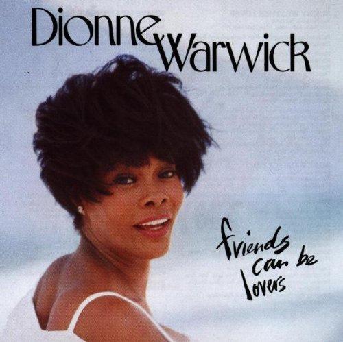 Dionne Warwick/Friends Can Be Lovers