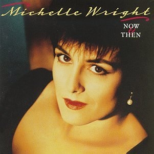 WRIGHT,MICHELLE/NOW & THEN