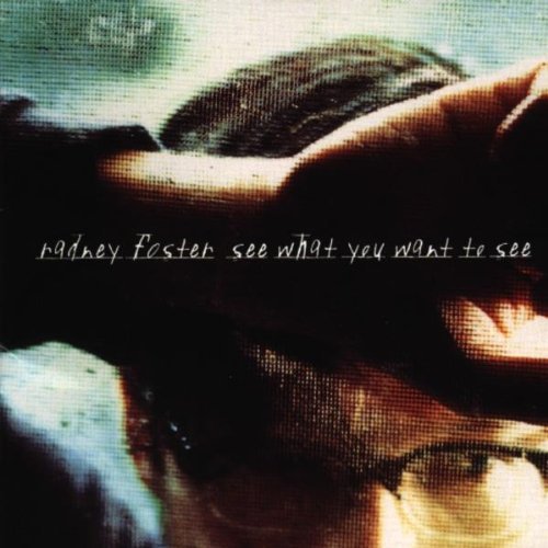 Radney Foster/See What You Want To See