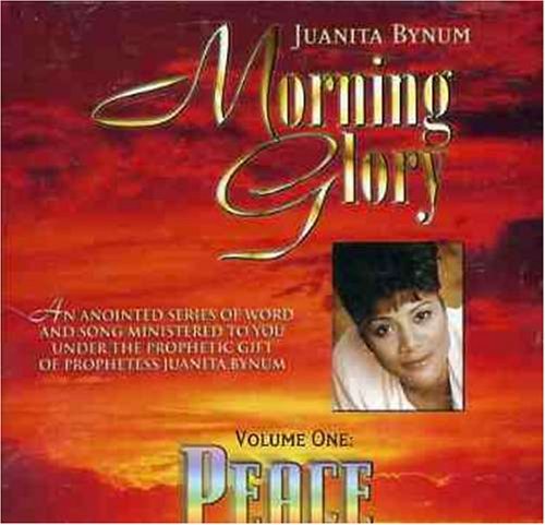 Juanita Bynum Morning Glory Vol. 1 Peace Morning Glory 