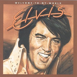Elvis Presley Welcome To My World 