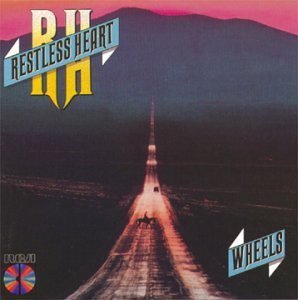 RESTLESS HEART/WHEELS