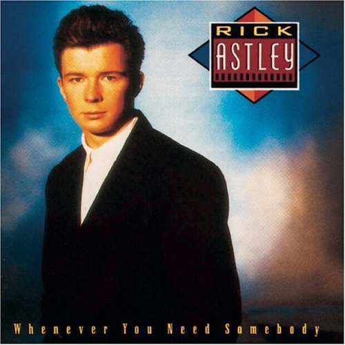 Rick Astley/Whenever You Need Somebody