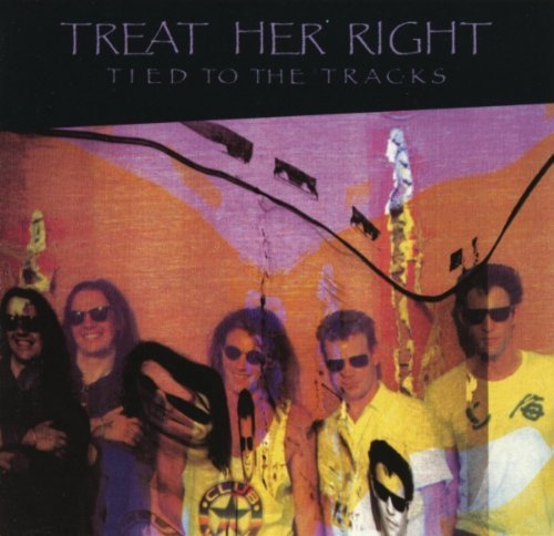 Treat Her Right Tied To The Tracks 
