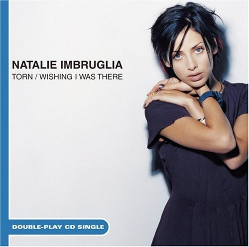 Natalie Imbruglia/Torn@B/W Wishing I Was There