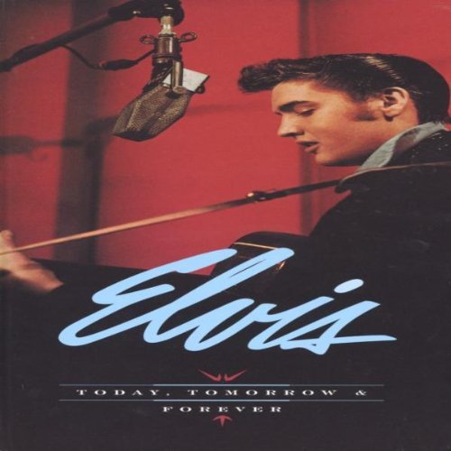 PRESLEY,ELVIS/ELVIS: TODAY TOMORROW & FOREVE